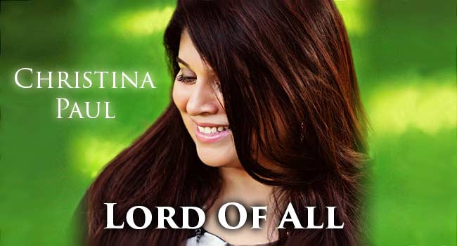 India-Born Singer Christina Paul Releases "Lord of All" Her Second English-language Album!