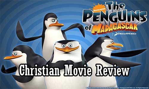 Penguins of Madagascar – Christian Movie Review