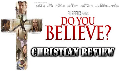 Do You Believe Christian Movie Review At Rocking Gods House