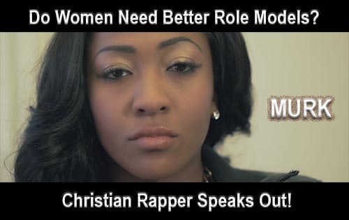 Do Women Need Better Role Models? Christian Rapper Speaks Out!
