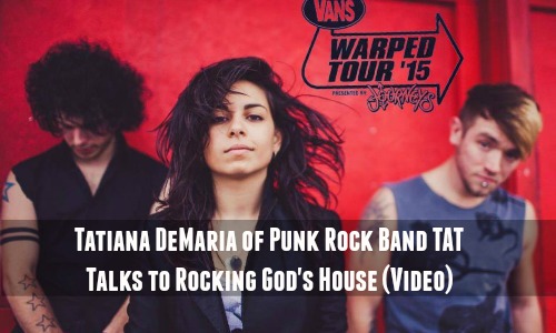 Tatiana DeMaria of Punk Rock Band TAT Talks to Rocking God's House (Video)
