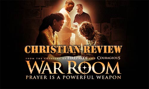 Why Christians Will Love "War Room" – Christian Movie Review