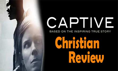 Captive – a Powerful Story of Grace – Christian Movie Review