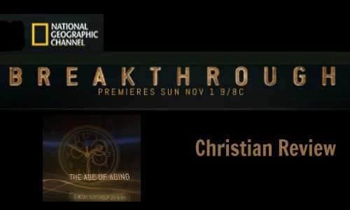 National Geographic Channel's Breakthrough Age of Aging - Rocking God's House Christian Review