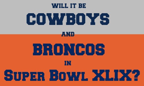Will It Be Cowboys and Broncos in Super Bowl XLIX at Rocking God's House