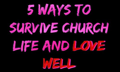 5 Ways to Survive Church and Love Well at Rocking God's House