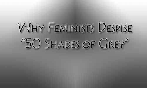 Why Feminists Despise 50 Shades of Grey At Rocking Gods House