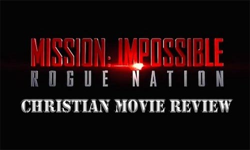 Mission Impossible Rogue Nation Christian Review At Rocking Gods House