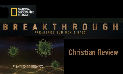 National Geographic Channel's Breakthrough Fighting Pandemics - Rocking God's House Christian Review